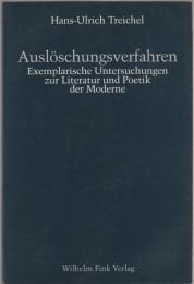 Auslöschungsverfahren : exemplarische Untersuchungen zur Literatur und Poetik der Moderne