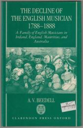 The decline of the English musician, 1788-1888 : a family of English musicians in Ireland, England, Mauritius, and Australia