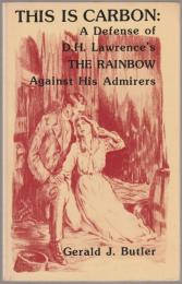 This is carbon : a defense of D.H. Lawrence's The rainbow against his admirers