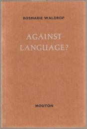 Against language? : 'dissatisfaction with language' as theme and as impulse towards experiments in twentieth century poetry