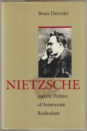 Nietzsche and the politics of aristocratic radicalism
