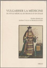 Vulgariser La Medecine : Du Style Medical En France Et En Italie (Xvie Et Xviie Siecles)