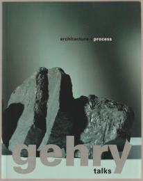 Gehry talks : architecture + process.