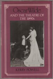 Oscar Wilde and the theatre of the 1890s