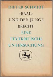 "Baal" und der junge Brecht : eine textkritische Untersuchung zur Entwicklung des Frühwerks.