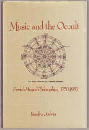 Music and the occult : French musical philosophies, 1750-1950