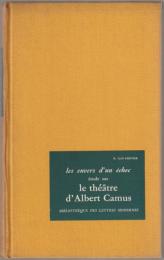 Les envers d'un echec, etude sur le theatre d'Albert Camus.