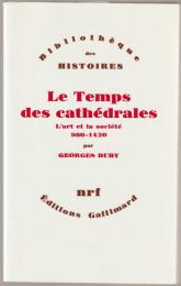 Le temps des cathédrales : l'art et la société, 980-1420