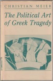 The political art of Greek tragedy