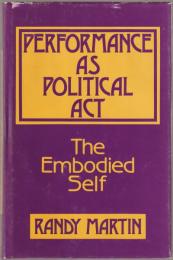 Performance as political act : the embodied self