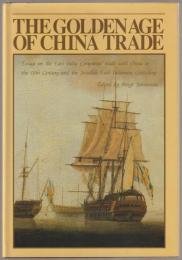 The Golden age of China trade : essays on the East India Companies' trade with China in the 18th century and the Swedish East Indiaman Götheborg