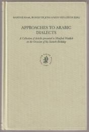 Approaches to Arabic dialects : a collection of articles presented to Manfred Woidich on the occasion of his sixtieth birthday