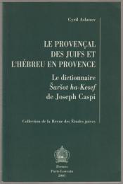 Le provençal des juifs et l'hébreu en Provence : le dictionnaire "Šaršot ha-Kesef" de Joseph Caspi.