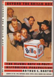 Beyond the brillo box : the visual arts in post-historical perspective