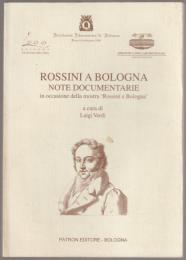 Rossini a Bologna : note documentarie : mostra "Rossini a Bologna" 29 febbraio - 1 aprile 2000