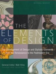 The elements of design : the development of design and stylistic elements from the Renaissance to the postmodern era
