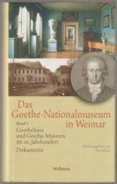 Goethehaus und Goethe-Museum im 20. Jahrhundert : Dokumente  : Das Goethe-Nationalmuseum in Weimar; Band 2.