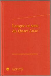 Langue et sens du Quart Livre : actes du colloque organisé à Rome en novembre 2011