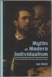 Myths of modern individualism : Faust, Don Quixote, Don Juan, Robinson Crusoe