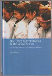 Sex, love and feminism in the Asia Pacific : a cross-cultural study of young people's attitudes