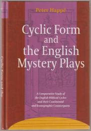 Cyclic form and the English mystery plays : a comparative study of the English biblical cycles and their continental and iconographic counterparts