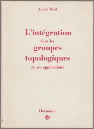 L'intégration dans les groupes topologiques et ses applications