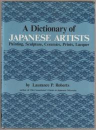 A dictionary of Japanese artists : painting, sculpture, ceramics, prints, lacquer