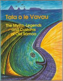 Tala o le Vavau : the myths, legends and customs of old Samoa