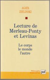 Lecture de Merleau-Ponty et Levinas : le corps, le monde, l'autre