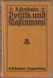 Politik und Massenmoral : zum Verständnis psychologisch-historischer Grundfragen der modernen Politik.