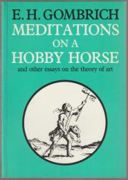 Meditations on a hobby horse and other essays on the theory of art.