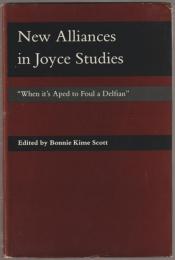 New alliances in Joyce studies : when it's aped to foul a delfian
