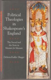 Political theologies in Shakespeare's England : the sacred and the state in Measure for measure