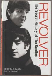 Revolver : the secret history of The Beatles.
