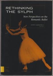 Rethinking the sylph : new perspectives on the romantic ballet.