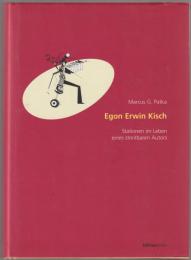 Egon Erwin Kisch : Stationen im Leben eines streitbaren Autors
