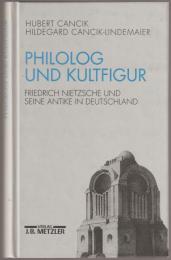 Philolog und Kultifigur : Friedrich Nietzsche und seine Antike in Deutschland