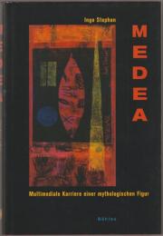 Medea : multimediale Karriere einer mythologischen Figur