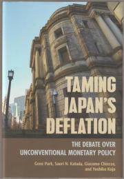 Taming Japan's deflation : the debate over unconventional monetary policy