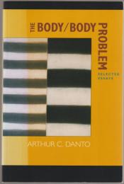 The body/body problem : selected essays.