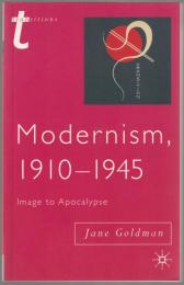 Modernism, 1910-1945 : image to apocalypse