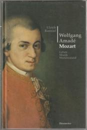 Wolfgang Amadé Mozart : Leben, Musik, Werkbestand