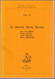 Le groupe Jeune France : Yves Baudrier, Daniel Lesur, André Jolivet, Olivier Messiaen