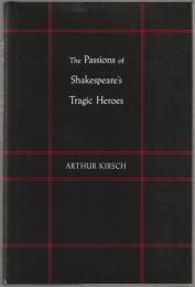 The passions of Shakespeare's tragic heroes