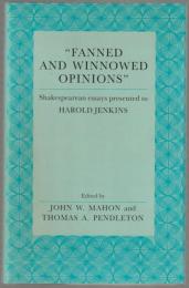 "Fanned and winnowed opinions" : Shakespearean essays presented to Harold Jenkins