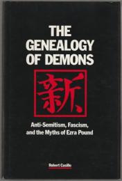 The genealogy of demons : anti-Semitism, fascism, and the myths of Ezra Pound.
