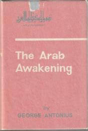 The Arab awakening : the story of the Arab national movement