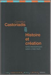 Histoire et création : textes philosophiques inédits (1945-1967).