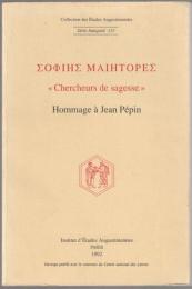 Σοφιησ μαιητορεσ : Chercheurs de sagesse : hommage à Jean Pépin.
