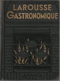 Larousse Gastronomique : par Prosper Montagne, maitre cuisinier, avec la collaboration du Docteur Gottschalk preface de A. Escoffier et de Ph. Gilbert.